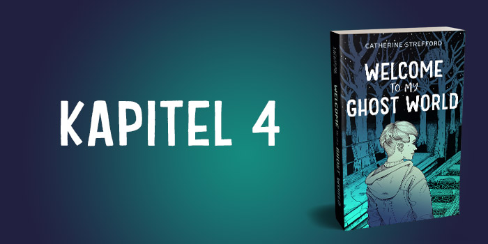 Kapitel 4 aus "Welcome to my Ghost World"