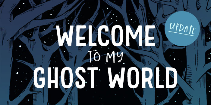 Welcome to my Ghost World Update